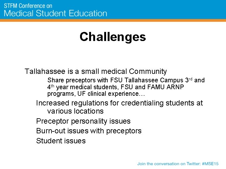 Challenges Tallahassee is a small medical Community Share preceptors with FSU Tallahassee Campus 3