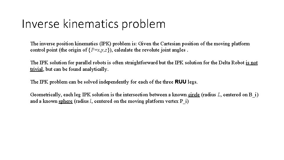 Inverse kinematics problem The inverse position kinematics (IPK) problem is: Given the Cartesian position