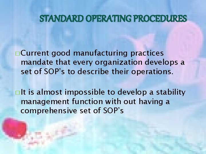 STANDARD OPERATING PROCEDURES � Current good manufacturing practices mandate that every organization develops a