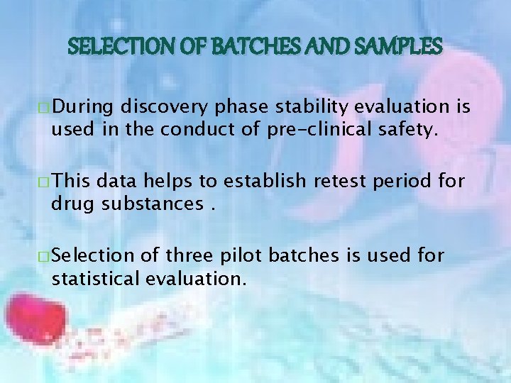 SELECTION OF BATCHES AND SAMPLES � During discovery phase stability evaluation is used in