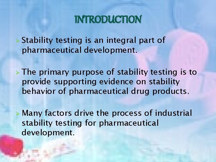 INTRODUCTION Ø Stability testing is an integral part of pharmaceutical development. Ø The primary