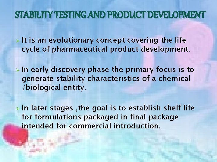 STABILITY TESTING AND PRODUCT DEVELOPMENT Ø Ø Ø It is an evolutionary concept covering