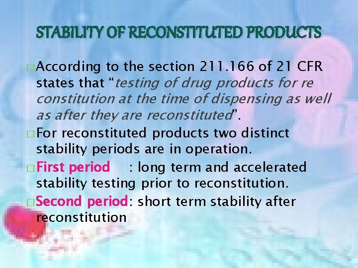 STABILITY OF RECONSTITUTED PRODUCTS � According to the section 211. 166 of 21 CFR