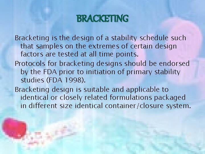 BRACKETING Bracketing is the design of a stability schedule such that samples on the