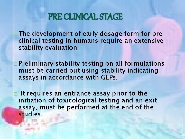 PRE CLINICAL STAGE � The development of early dosage form for pre clinical testing