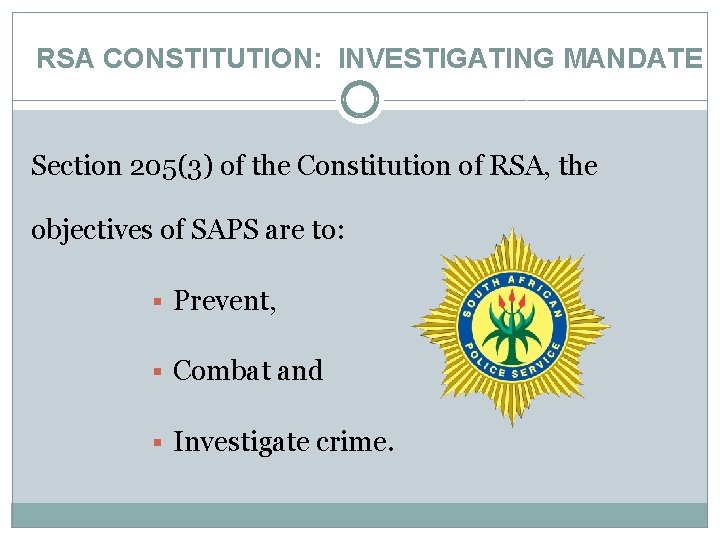 RSA CONSTITUTION: INVESTIGATING MANDATE Section 205(3) of the Constitution of RSA, the objectives of