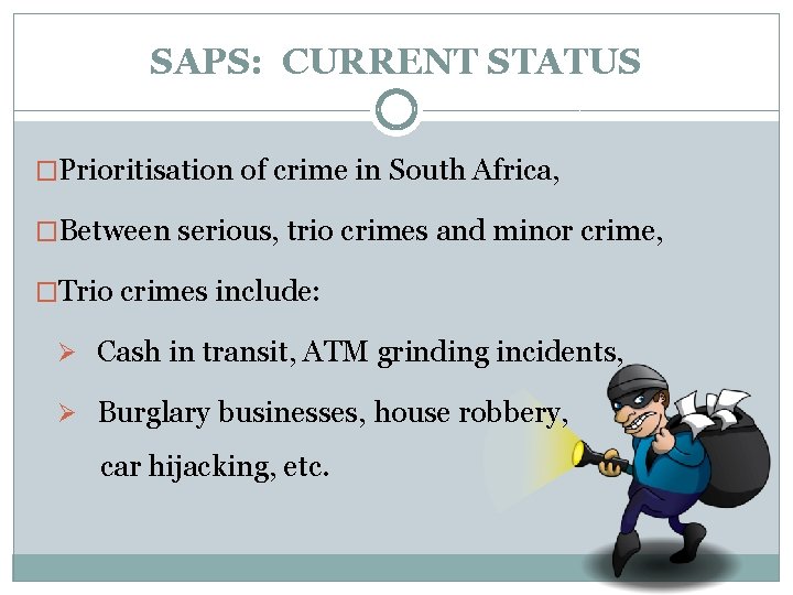 SAPS: CURRENT STATUS �Prioritisation of crime in South Africa, �Between serious, trio crimes and