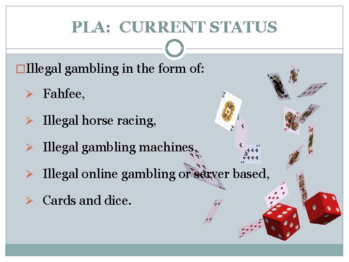 PLA: CURRENT STATUS �Illegal gambling in the form of: Ø Fahfee, Ø Illegal horse