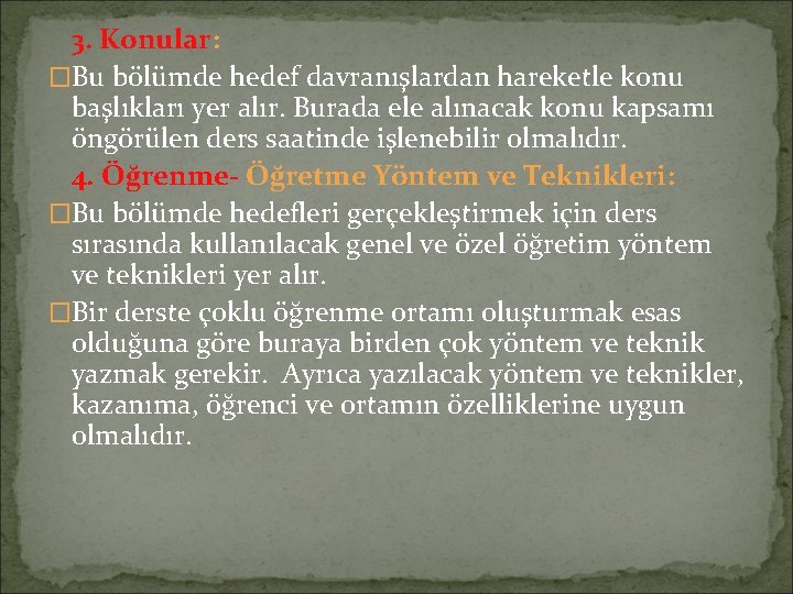 3. Konular: �Bu bölümde hedef davranışlardan hareketle konu başlıkları yer alır. Burada ele alınacak