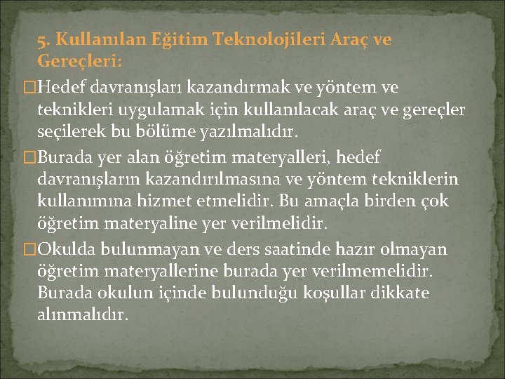 5. Kullanılan Eğitim Teknolojileri Araç ve Gereçleri: �Hedef davranışları kazandırmak ve yöntem ve teknikleri