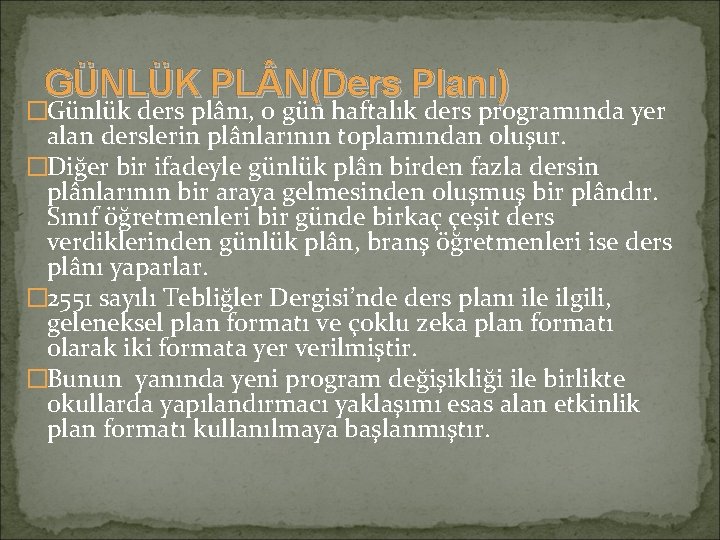 GÜNLÜK PL N(Ders Planı) �Günlük ders plânı, o gün haftalık ders programında yer alan