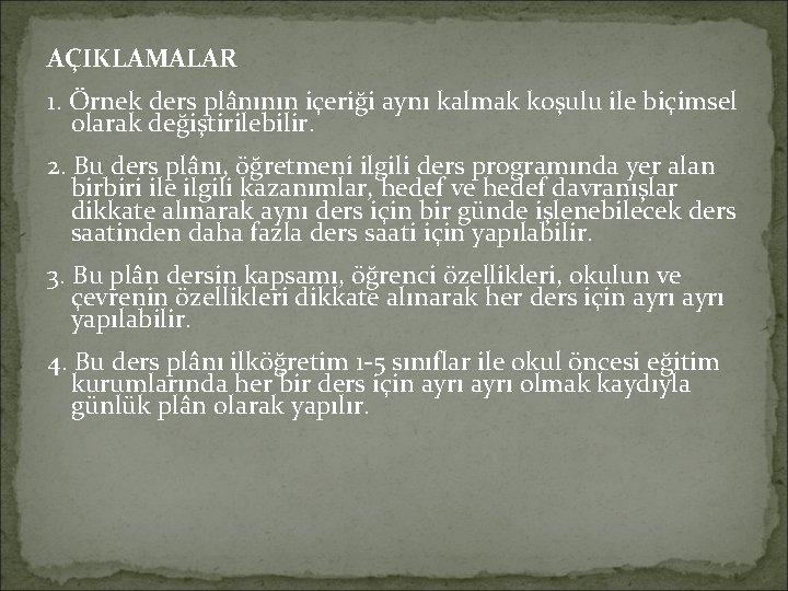 AÇIKLAMALAR 1. Örnek ders plânının içeriği aynı kalmak koşulu ile biçimsel olarak değiştirilebilir. 2.