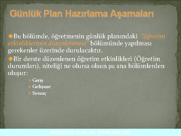 Günlük Plan Hazırlama Aşamaları u. Bu bölümde, öğretmenin günlük planındaki “öğretim etkinliklerinin düzenlenmesi” bölümünde