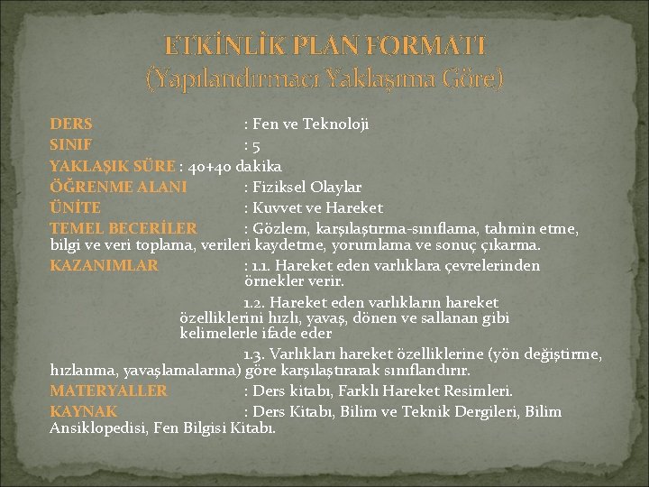 ETKİNLİK PLAN FORMATI (Yapılandırmacı Yaklaşıma Göre) DERS : Fen ve Teknoloji SINIF : 5