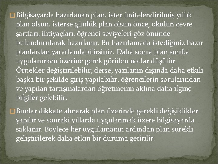 �Bilgisayarda hazırlanan plan, ister ünitelendirilmiş yıllık plan olsun, isterse günlük plan olsun önce, okulun