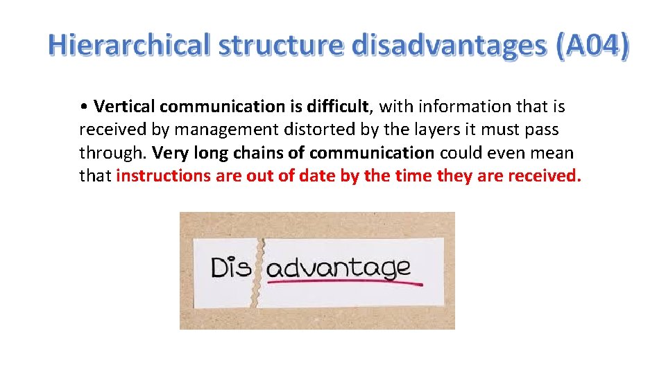  • Vertical communication is difficult, with information that is received by management distorted