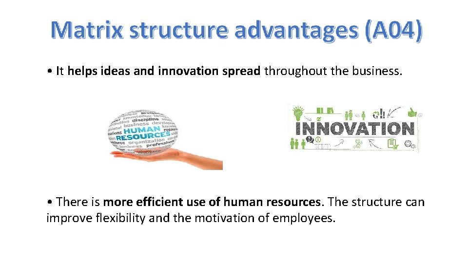  • It helps ideas and innovation spread throughout the business. • There is