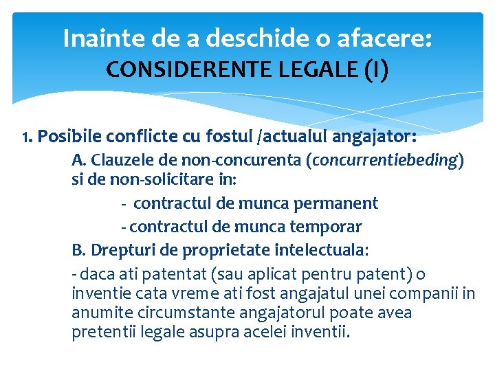 Inainte de a deschide o afacere: CONSIDERENTE LEGALE (I) 1. Posibile conflicte cu fostul