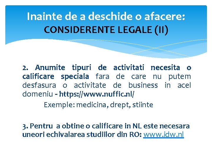 Inainte de a deschide o afacere: CONSIDERENTE LEGALE (II) 2. Anumite tipuri de activitati