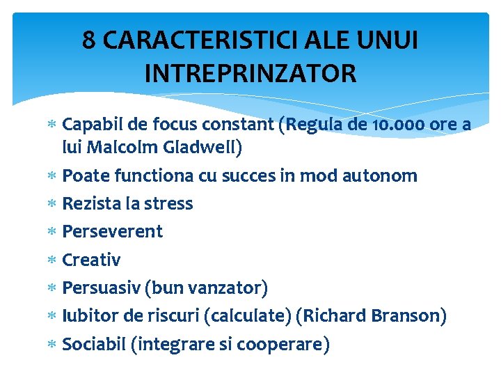 8 CARACTERISTICI ALE UNUI INTREPRINZATOR Capabil de focus constant (Regula de 10. 000 ore