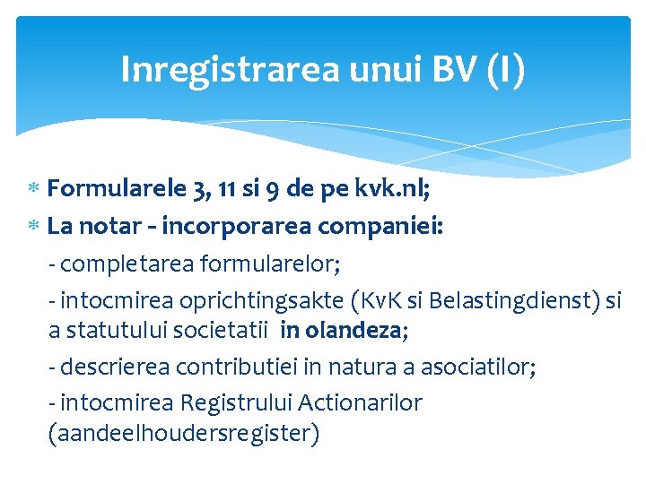 Inregistrarea unui BV (I) Formularele 3, 11 si 9 de pe kvk. nl; La