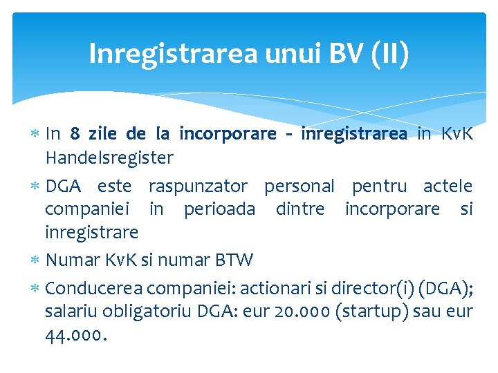 Inregistrarea unui BV (II) In 8 zile de la incorporare – inregistrarea in Kv.