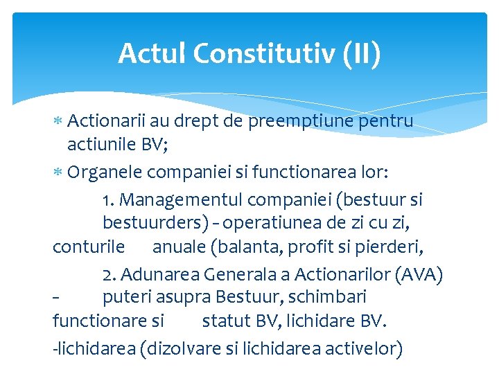 Actul Constitutiv (II) Actionarii au drept de preemptiune pentru actiunile BV; Organele companiei si