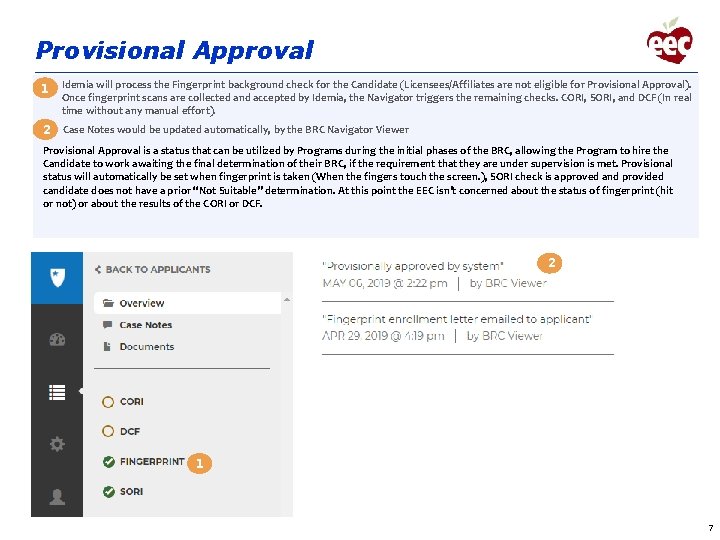 Provisional Approval 1 Idemia will process the Fingerprint background check for the Candidate (Licensees/Affiliates