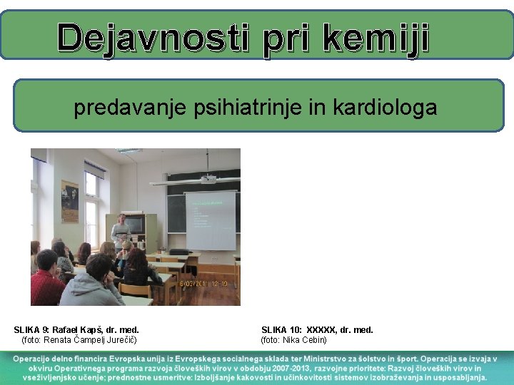 Dejavnosti pri kemiji predavanje psihiatrinje in kardiologa SLIKA 9: Rafael Kapš, dr. med. (foto: