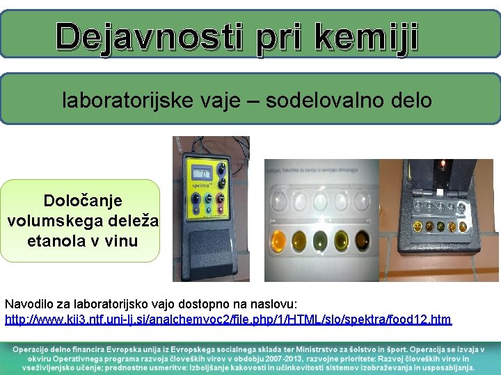 Dejavnosti pri kemiji laboratorijske vaje – sodelovalno delo Določanje volumskega deleža etanola v vinu