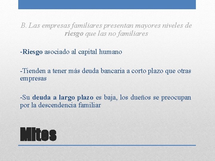 B. Las empresas familiares presentan mayores niveles de riesgo que las no familiares -Riesgo