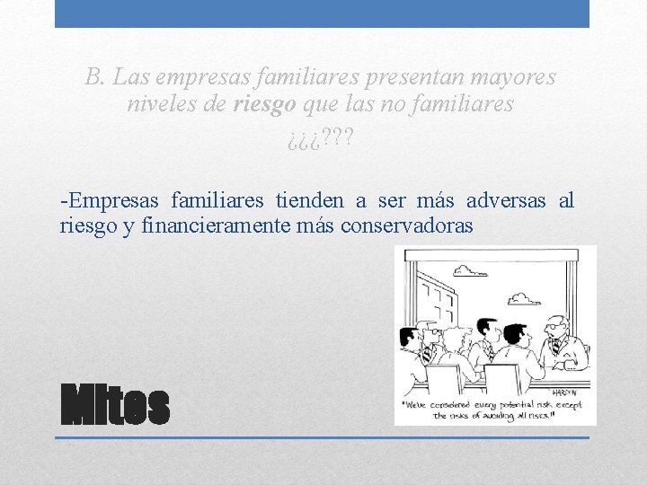 B. Las empresas familiares presentan mayores niveles de riesgo que las no familiares ¿¿¿?