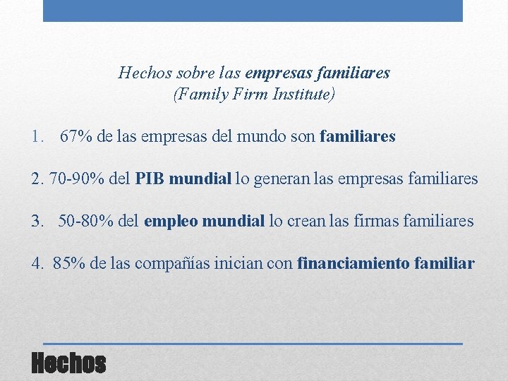 Hechos sobre las empresas familiares (Family Firm Institute) 1. 67% de las empresas del