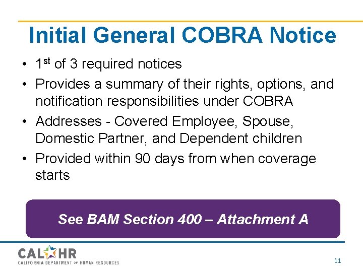 Initial General COBRA Notice • 1 st of 3 required notices • Provides a