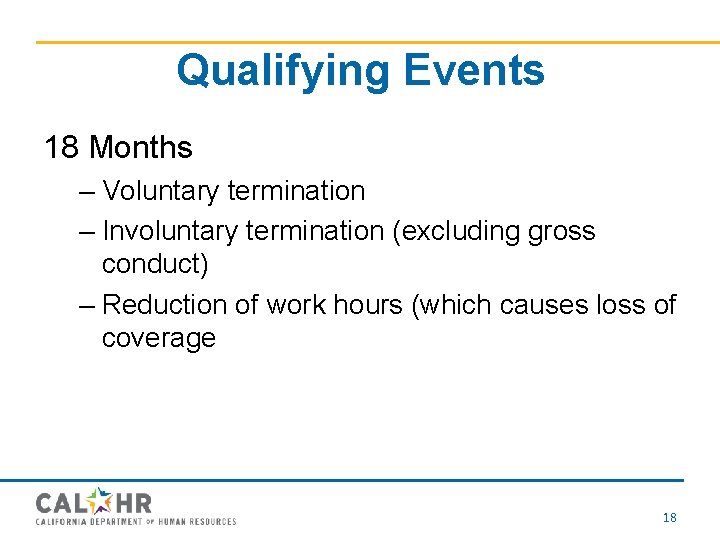 Qualifying Events 18 Months – Voluntary termination – Involuntary termination (excluding gross conduct) –