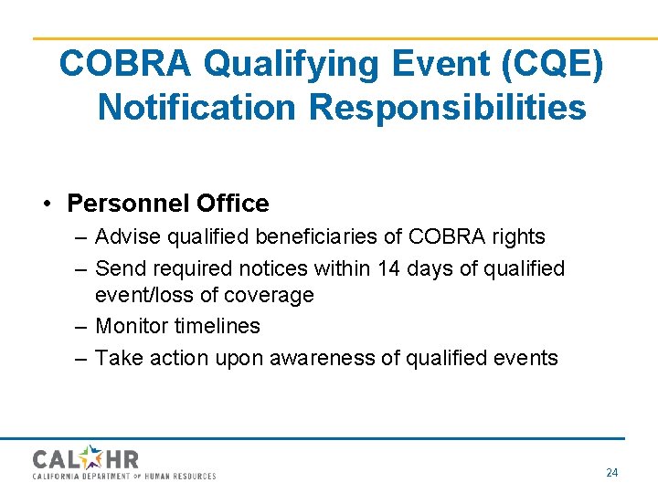 COBRA Qualifying Event (CQE) Notification Responsibilities • Personnel Office – Advise qualified beneficiaries of
