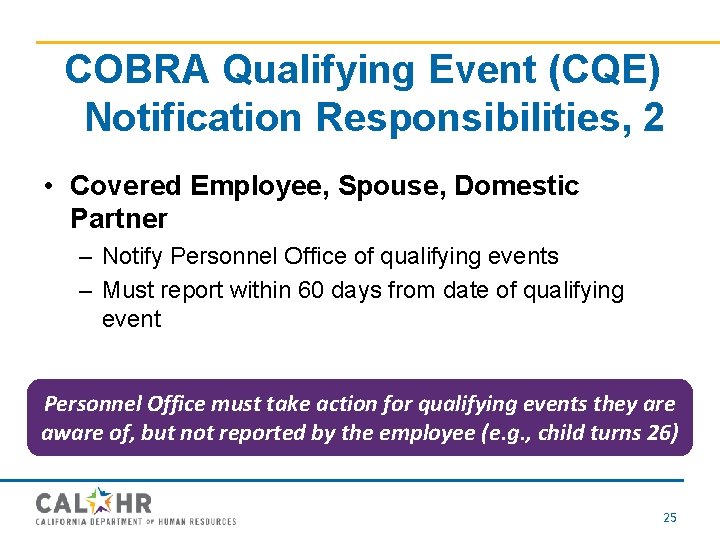 COBRA Qualifying Event (CQE) Notification Responsibilities, 2 • Covered Employee, Spouse, Domestic Partner –