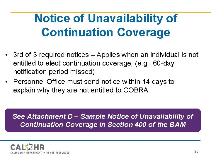 Notice of Unavailability of Continuation Coverage • 3 rd of 3 required notices –