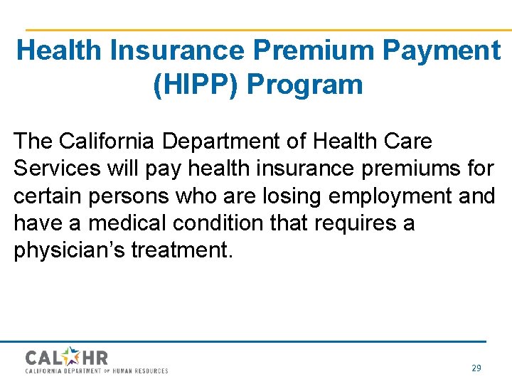 Health Insurance Premium Payment (HIPP) Program The California Department of Health Care Services will