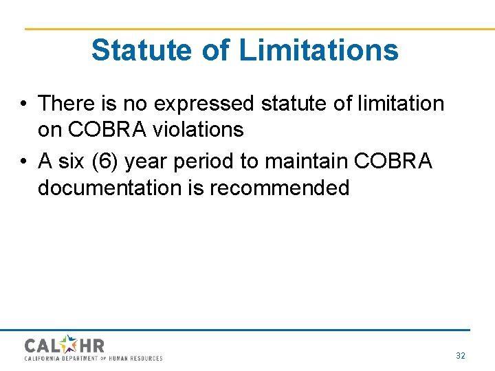 Statute of Limitations • There is no expressed statute of limitation on COBRA violations