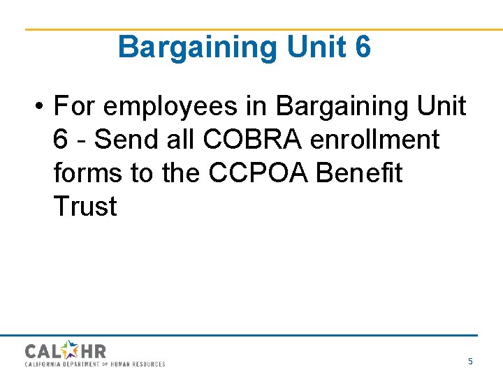 Bargaining Unit 6 • For employees in Bargaining Unit 6 - Send all COBRA