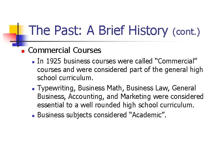 The Past: A Brief History n (cont. ) Commercial Courses n n n In