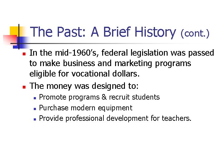 The Past: A Brief History n n (cont. ) In the mid-1960’s, federal legislation