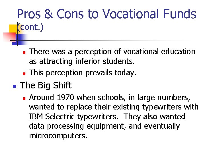 Pros & Cons to Vocational Funds (cont. ) n n n There was a