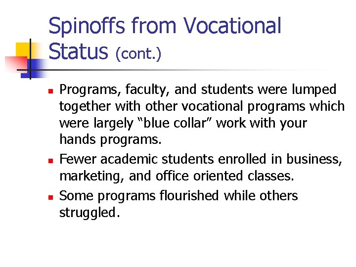 Spinoffs from Vocational Status (cont. ) n n n Programs, faculty, and students were