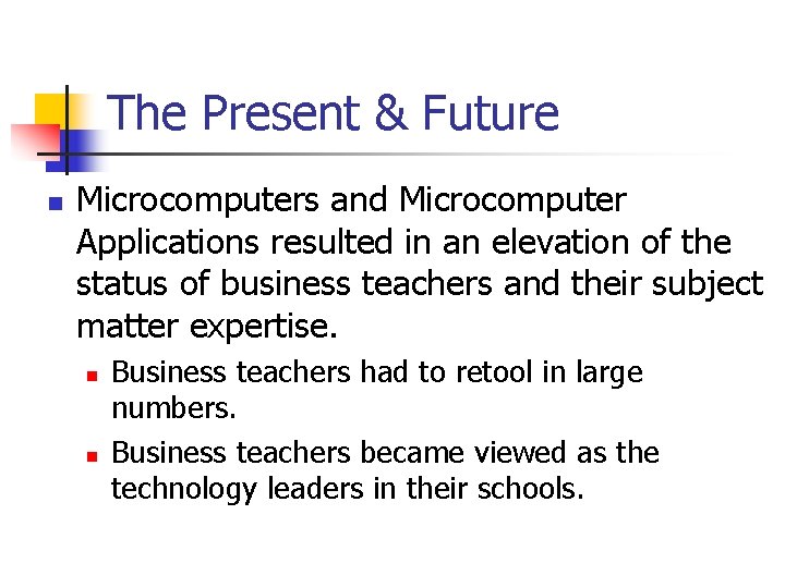 The Present & Future n Microcomputers and Microcomputer Applications resulted in an elevation of