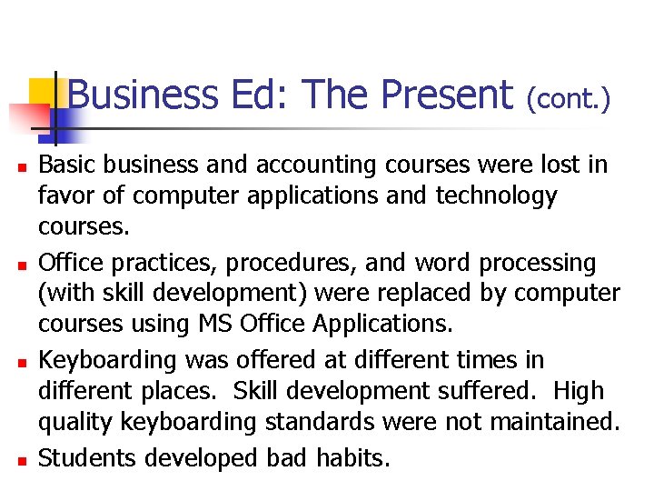Business Ed: The Present n n (cont. ) Basic business and accounting courses were