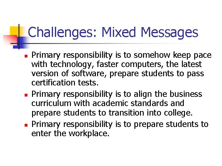 Challenges: Mixed Messages n n n Primary responsibility is to somehow keep pace with