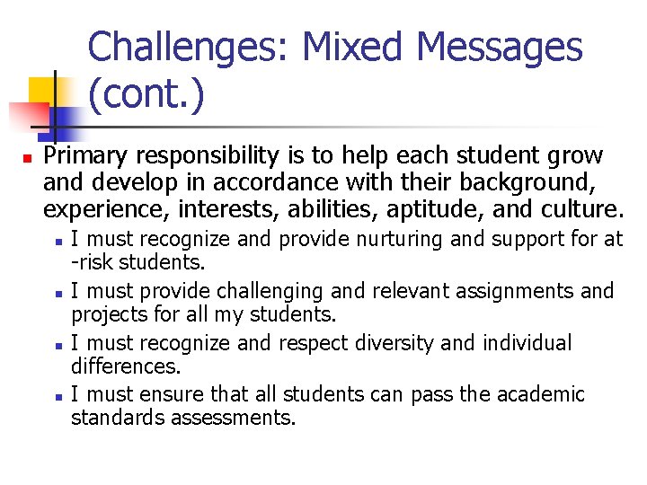 Challenges: Mixed Messages (cont. ) n Primary responsibility is to help each student grow