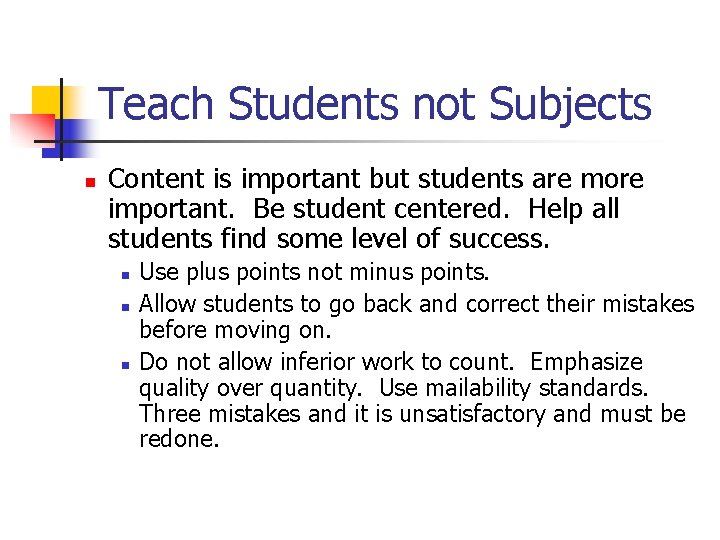Teach Students not Subjects n Content is important but students are more important. Be